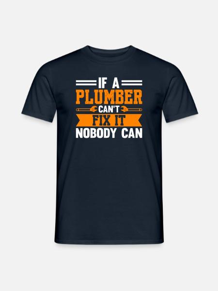 If A Plumber Can't Fix That Nobody Can - T-shirt herr - marinblå