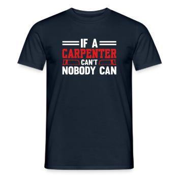 If A Carpenter Can't Fix That Nobody Can Carpenter - Men's T-Shirt - navy - Front - AI Model Male 178 light (178cm)