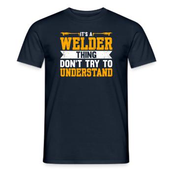 It's A Welder Thing, Don't Try To Understand - Men's T-Shirt - navy - Front - AI Model Male 178 light (178cm)