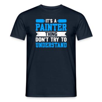 It's A Painter Thing, Don't Try To Understand - Men's T-Shirt - navy - Front - AI Model Male 178 light (178cm)