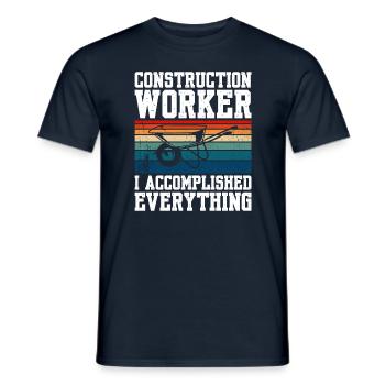 Construction Worker I Accomplished Everything - Men's T-Shirt - navy - Front - AI Model Male 178 light (178cm)