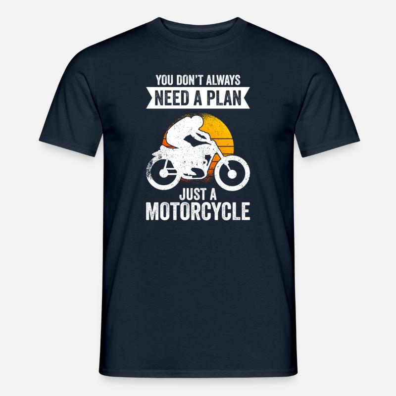 You Don't Always Need A Plan Just A Motorcycle - Männer T-Shirt - Navy