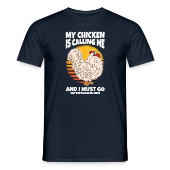 My Chicken Is Calling Me And I Must Go - Men's T-Shirt - navy - Front - AI Model Male 178 light (178cm)