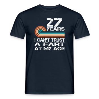 I Can't Trust A Fart At My Age 27 Birthday - Men's T-Shirt - navy - Front - AI Model Male 178 light (178cm)