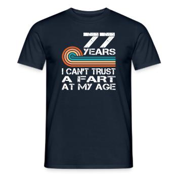 I Can't Trust A Fart At My Age 77 Birthday - Men's T-Shirt - navy - Front - AI Model Male 178 light (178cm)