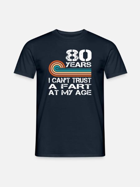 Non posso fidarmi di una scoreggia al mio compleanno di 80 anni - T-shirt uomo - navy