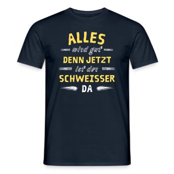 Alles wird gut denn jetzt ist der Schweißer da - Männer T-Shirt - Navy - Vorne - AI Model Male 178 light (178cm)