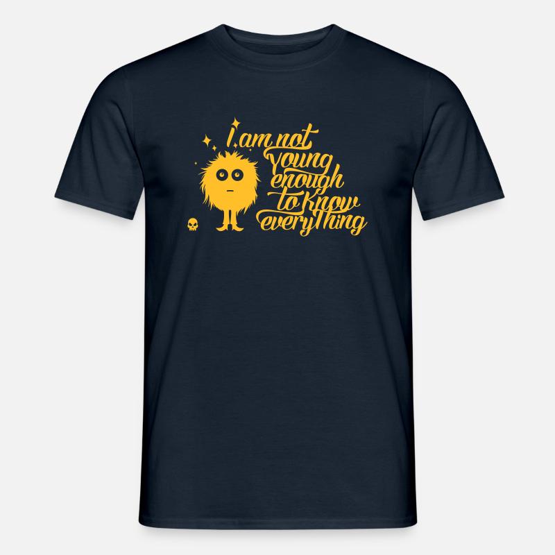 Im not young enough to know everything - Men’s T-shirt - navy