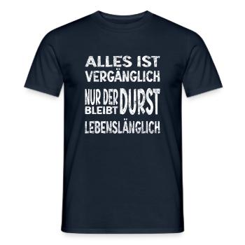Alles vergänglich nur Durst bleibt lebenslänglich - Männer T-Shirt - Navy - Vorne - AI Model Male 178 light (178cm)