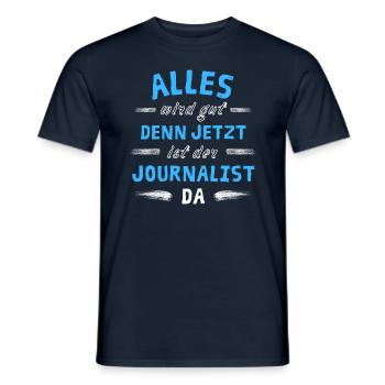 Alles wird gut denn jetzt ist der Journalist da - Männer T-Shirt - Navy - Vorne - AI Model Male 178 light (178cm)