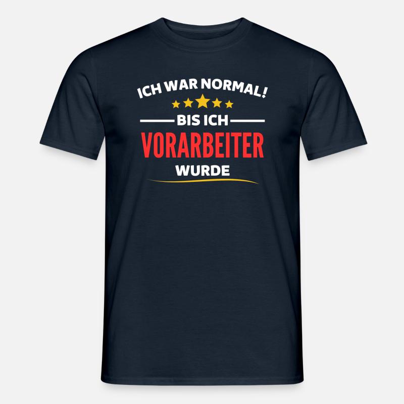 Ich war normal bis ich Vorarbeiter wurde - Männer T-Shirt - Navy