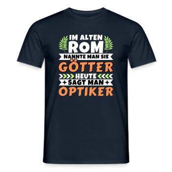 Im alten Rom waren Sie Götter. Heute Optiker - Männer T-Shirt - Navy - Vorne - AI Model Male 178 light (178cm)