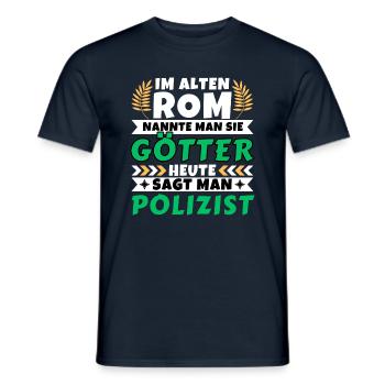 Im alten Rom waren Sie Götter. Heute Polizist - Männer T-Shirt - Navy - Vorne - AI Model Male 178 light (178cm)