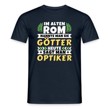 Im alten Rom waren Sie Götter. Heute Optiker - Männer T-Shirt - Navy - Vorne - AI Model Male 178 light (178cm)