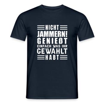 Nicht jammern! Genießt was ihr gewählt habt - Männer T-Shirt - Navy - Vorne - AI Model Male 178 light (178cm)