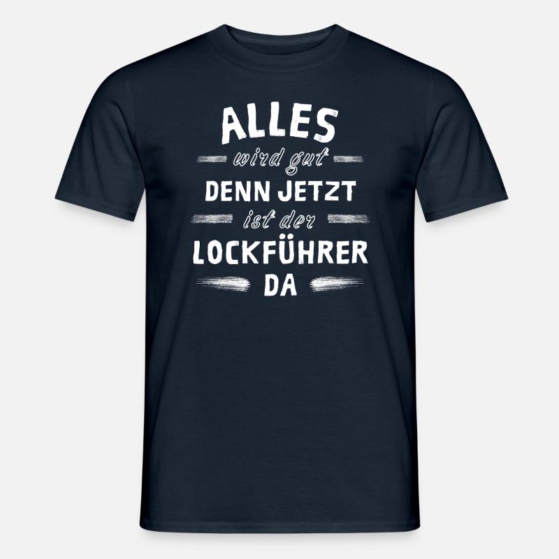 Alles wird gut denn jetzt ist der Lockführer da - Männer T-Shirt - Navy