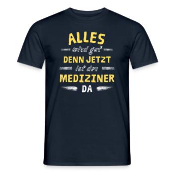 Alles wird gut denn jetzt ist der Mediziner da - Männer T-Shirt - Navy - Vorne - AI Model Male 178 light (178cm)