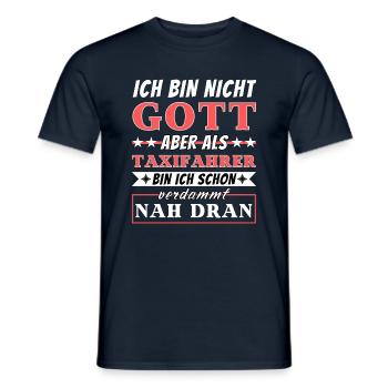 Ich bin nicht Gott aber als Taxifahrer nah dran - Männer T-Shirt - Navy - Vorne - AI Model Male 178 light (178cm)