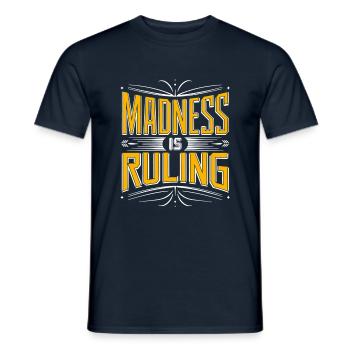 Madness rules the world Motivation Hope - Men's T-Shirt - navy - Front - AI Model Male 178 light (178cm)