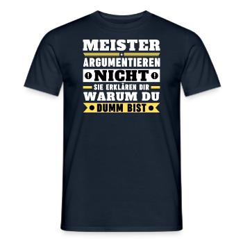 Meister argumentieren nicht - Männer T-Shirt - Navy - Vorne - AI Model Male 178 light (178cm)