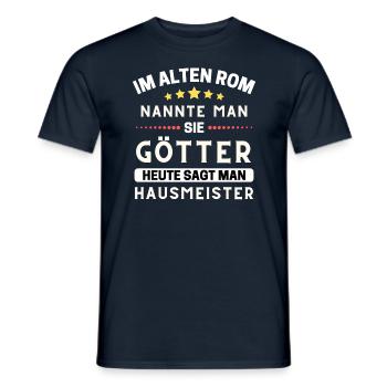 Im alten Rom waren Sie Götter. Heute Hausmeister - Männer T-Shirt - Navy - Vorne - AI Model Male 178 light (178cm)