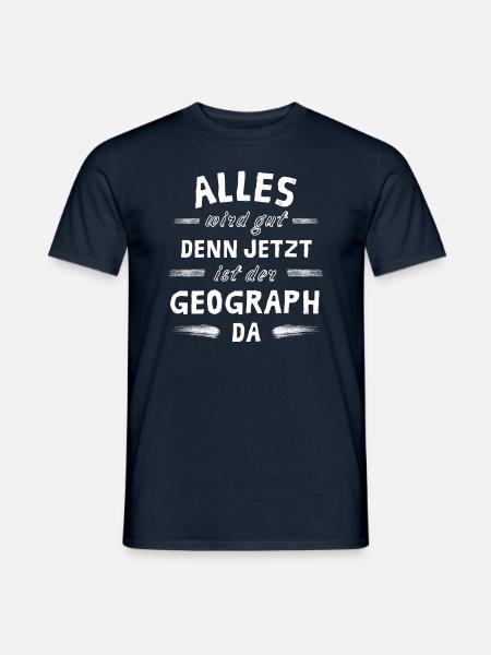 Alles wird gut denn jetzt ist der Geograph da - Männer T-Shirt - Navy