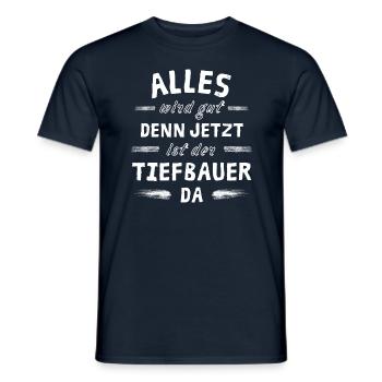 Alles wird gut denn jetzt ist der Tiefbauer da - Männer T-Shirt - Navy - Vorne - AI Model Male 178 light (178cm)