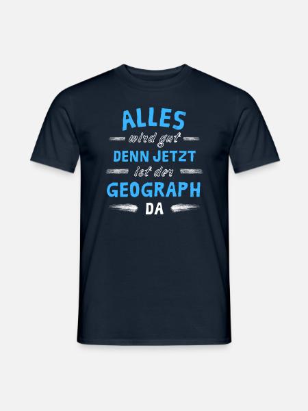 Alles wird gut denn jetzt ist der Geograph da - Männer T-Shirt - Navy