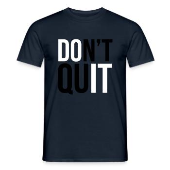 Don't Quit - Männer T-Shirt - Navy - Vorne - AI Model Male 178 light (178cm)