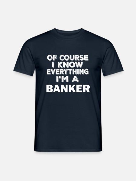 Lustiger Banker, stolzer Banker Ich weiß alles - Männer T-Shirt - Navy