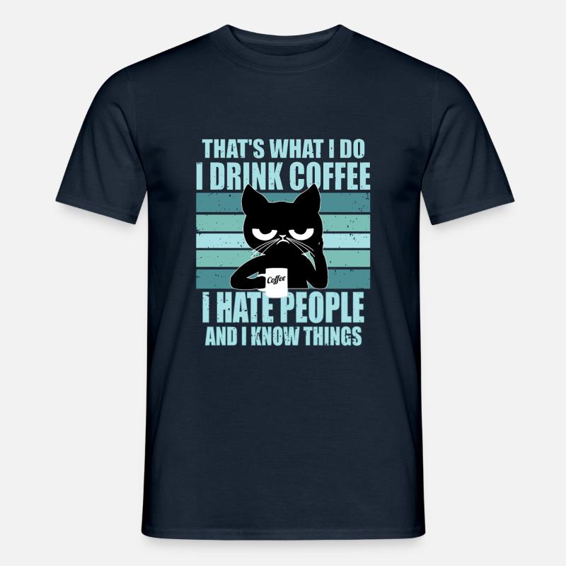 I DRINK COFFEE AND I HATE PEOPLE - Männer T-Shirt - Navy