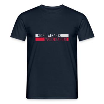 nobody cares work harder - Männer T-Shirt - Navy - Vorne - AI Model Male 178 light (178cm)