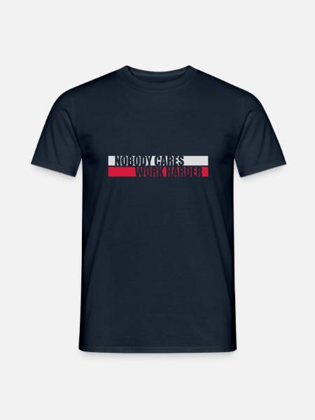 nobody cares work harder - Men's T-Shirt - navy