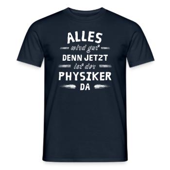 Alles wird gut denn jetzt ist der Physiker da - Männer T-Shirt - Navy - Vorne - AI Model Male 178 light (178cm)