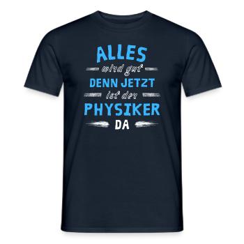 Alles wird gut denn jetzt ist der Physiker da - Männer T-Shirt - Navy - Vorne - AI Model Male 178 light (178cm)