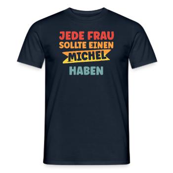 Jede Frau sollte einen Michel haben - Männer T-Shirt - Navy - Vorne - AI Model Male 178 light (178cm)