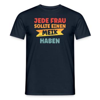 Jede Frau sollte einen Meik haben - Männer T-Shirt - Navy - Vorne - AI Model Male 178 light (178cm)