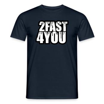Too Fast for You Saying 2 Too Fast 4 For You - Men's T-Shirt - navy - Front - AI Model Male 178 light (178cm)