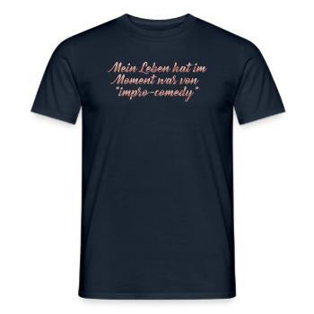 Mein Leben hat im Moment was von impro comedy - Männer T-Shirt - Navy - Vorne - AI Model Male 178 light (178cm)