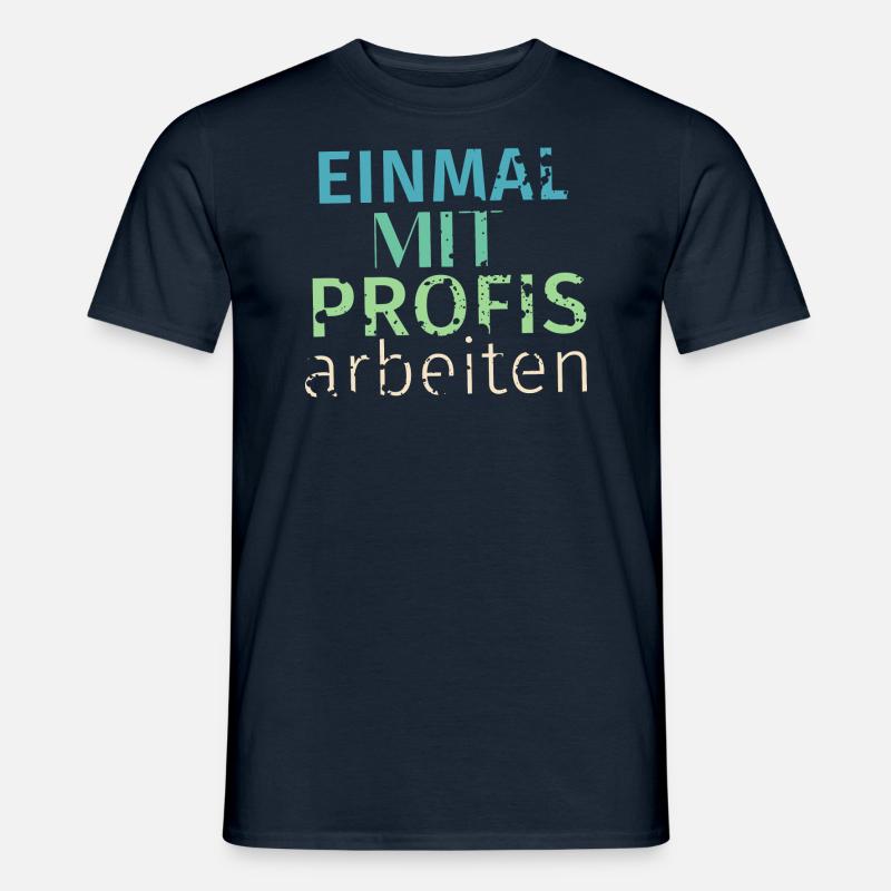 Einmal mit Profis arbeiten - Männer T-Shirt - Navy