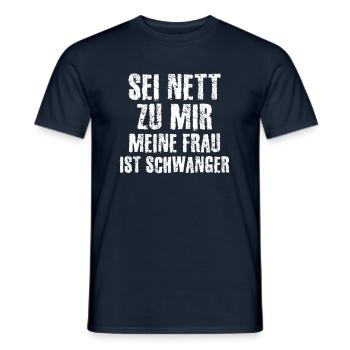 Sei Nett Zu Mir Meine Frau Ist Schwanger - Männer T-Shirt - Navy - Vorne - AI Model Male 178 light (178cm)