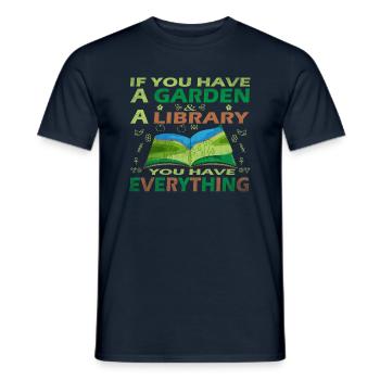 If You Have A Garden And A Library You Have Everyt - Männer T-Shirt - Navy - Vorne - AI Model Male 178 light (178cm)