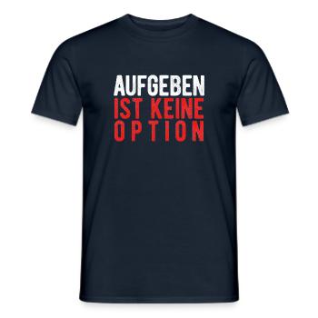 Aufgeben Ist Keine Option Zur Motivation - Männer T-Shirt - Navy - Vorne - AI Model Male 178 light (178cm)