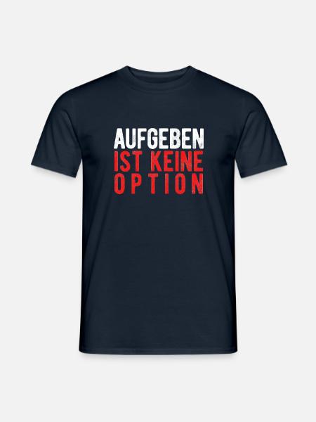 Aufgeben Ist Keine Option Zur Motivation - Männer T-Shirt - Navy