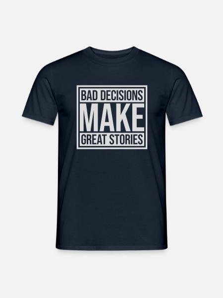 bad decisions great stories - Men's T-Shirt - navy