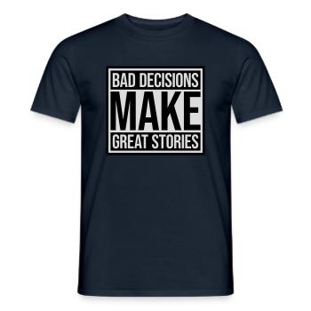 bad decisions great stories - Männer T-Shirt - Navy - Vorne - AI Model Male 178 light (178cm)
