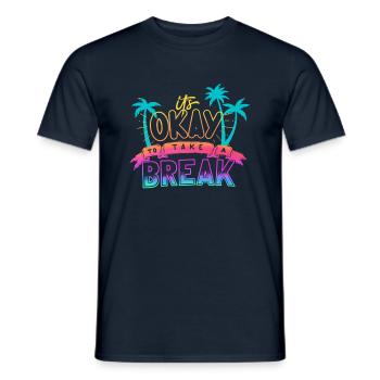 It's okay to take a break idéal pour les vacances - T-shirt homme - marine - Devant - AI Model Male 178 light (178cm)