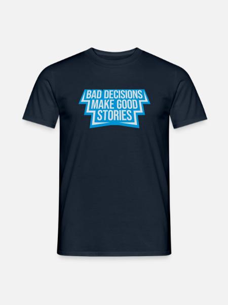 bad decisions great stories - Men's T-Shirt - navy
