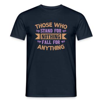 THOSE WHO STAND FOR NOTHING FALL FOR ANYTHING - Men's T-Shirt - navy - Front - AI Model Male 178 light (178cm)