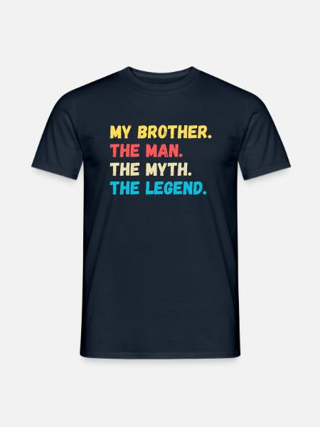 My Brother. The Man. The Myth. The Legend - Men's T-Shirt - navy
